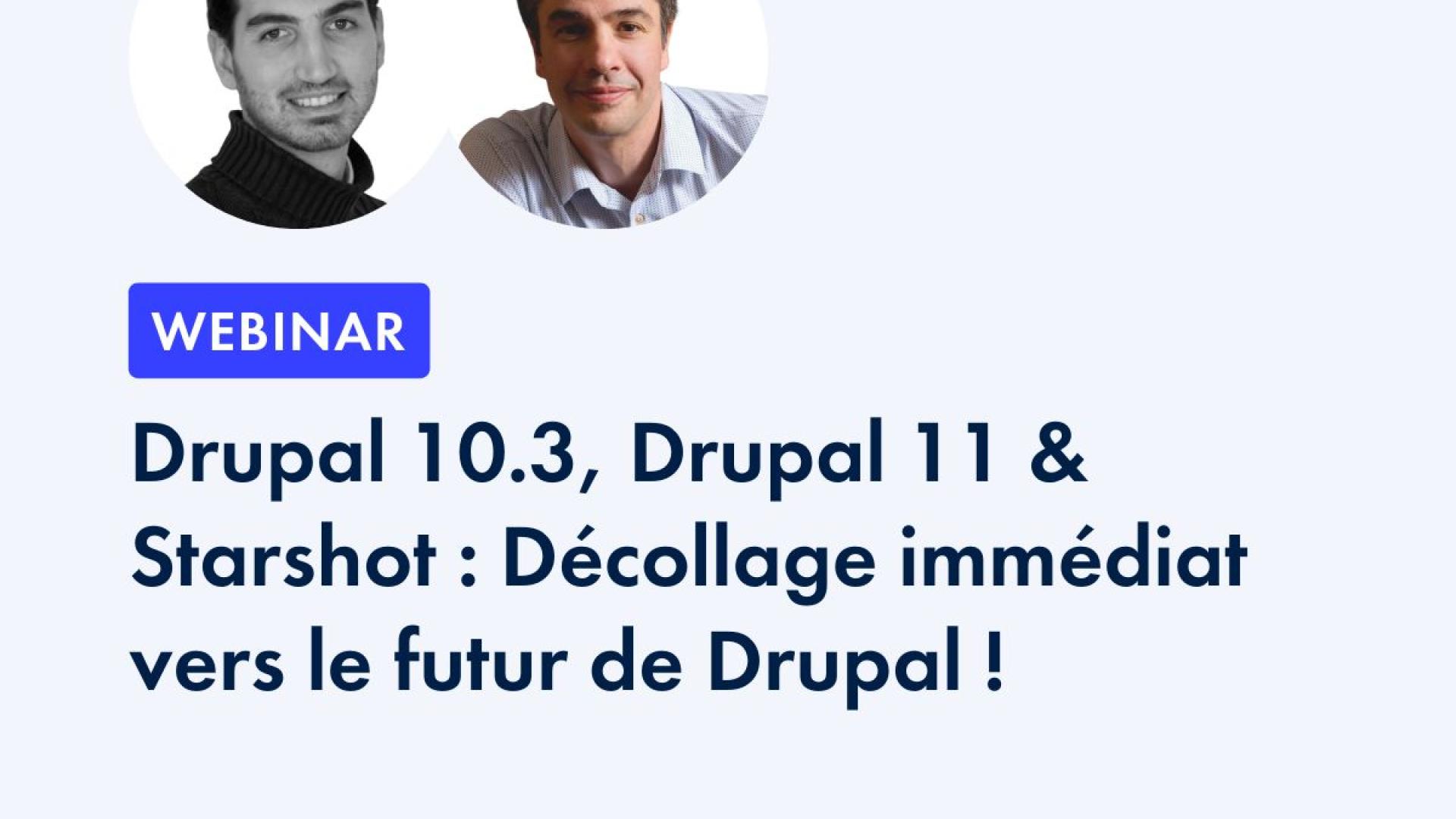 Drupal 10.3, Drupal 11 & Starshot: Décollage immédiat vers le futur de Drupal!