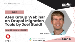 Aten Group Webinar on Drupal Migration Tools by Joel Steidl