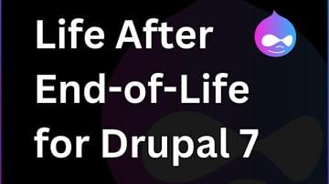 Life After EOL for Drupal 7