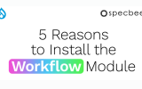 5 Reasons to Install the Workflow Module