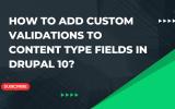 Drupal Academy Tutorial: Add Custom Validation to Content Type Fields in Drupal 10