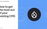 How to get most out of your existing CMS